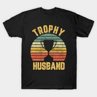 Trophy Husband Funny for Cool Father or Dad T-Shirt